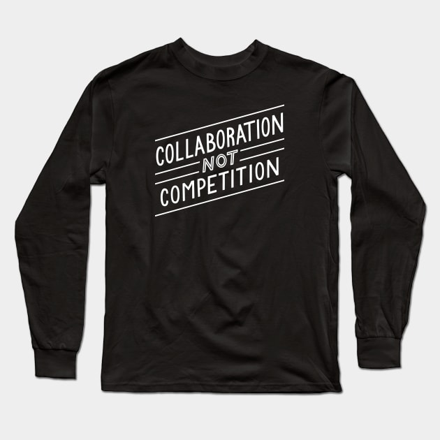 Collaboration not Competition Long Sleeve T-Shirt by Medical School Headquarters